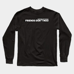 Anti Vegan. Friend Don't Moo Long Sleeve T-Shirt